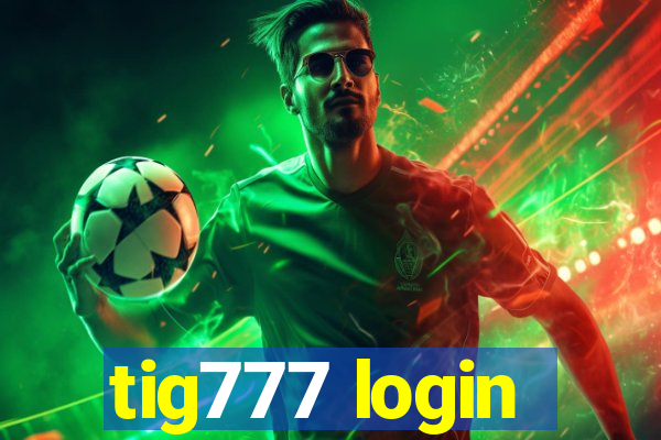 tig777 login